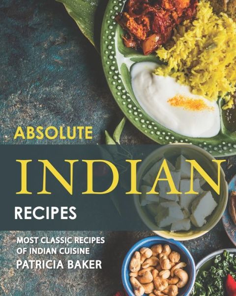 Cover for Patricia Baker · Absolute Indian Recipes (Paperback Book) (2020)