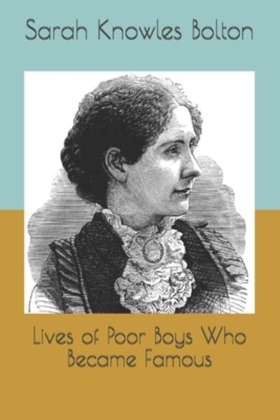 Cover for Sarah Knowles Bolton · Lives of Poor Boys Who Became Famous (Taschenbuch) (2021)