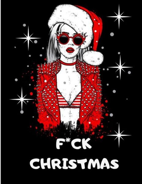 F*CK Christmas - My Chritsmas Therapy Coloring Books - Bøger - Independently Published - 9798689543796 - 23. september 2020