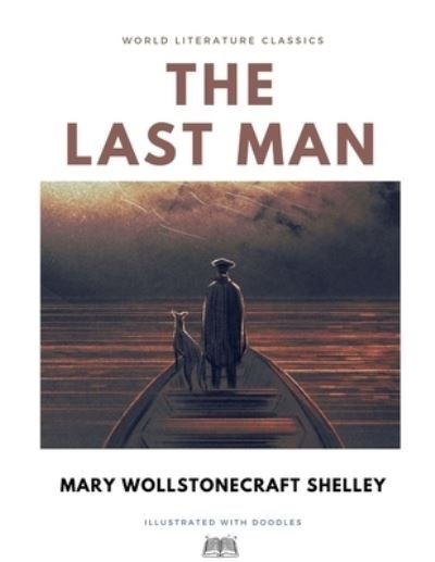 Cover for Mary Wollstonecraft Shelley · The Last Man / Mary Wollstonecraft Shelley / World Literature Classics / Illustrated with doodles (Pocketbok) (2021)
