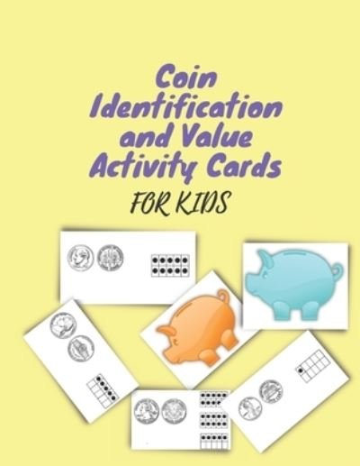Cover for Teaching · Coin Identification and Value Activity Cards For Kids: Take the mystery out of coin values by connecting them to a familiar representation (Paperback Bog) (2021)