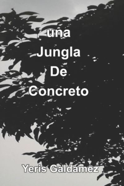 Cover for Yeris Galdamez · Una Jungla de Concreto (Pocketbok) (2021)