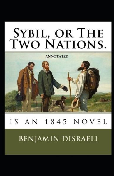 Cover for Benjamin Disraeli · Sybil, or The Two Nations Annotated (Paperback Book) (2021)