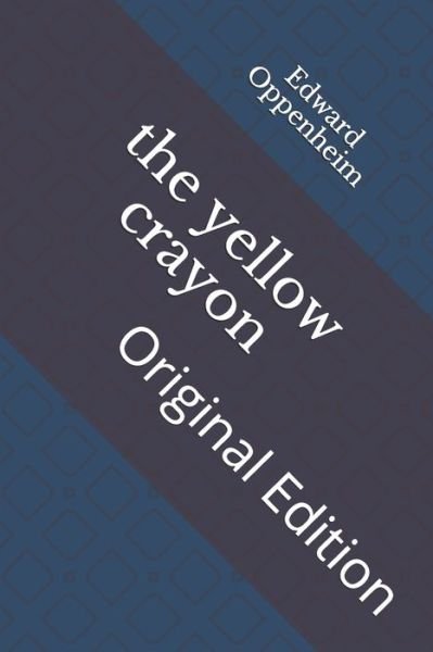 The yellow crayon - Edward Phillips Oppenheim - Livros - Independently Published - 9798743018796 - 23 de abril de 2021