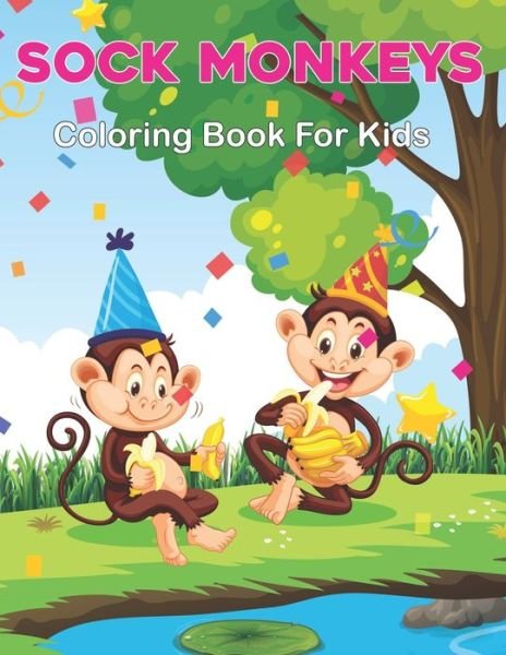 Cover for Zabeth Hartan Press · Sock Monkeys Coloring Book for Kids: A Monkey Kids Coloring Book for Coloring Practice - Monkey Lover Gifts for Boys and Girls Age 3-8 and 6-9 (Pocketbok) (2021)