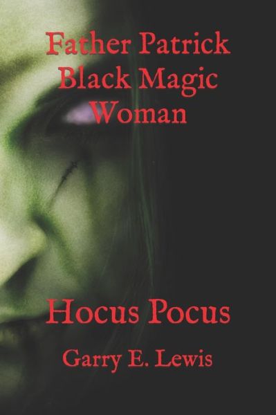 Cover for Garry E Lewis · Father Patrick Black Magic Woman: Hocus Pocus (Paperback Book) (2021)