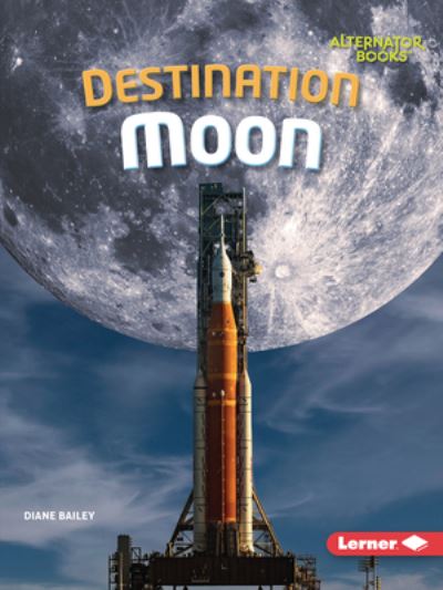 Cover for Diane Bailey · Destination Moon (Book) (2024)