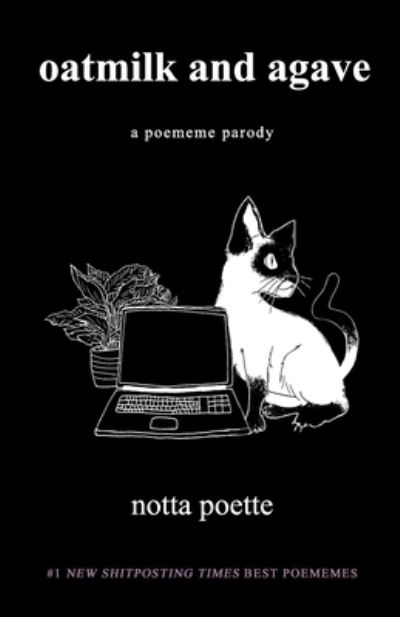 Cover for Notta Poette · Oatmilk and Agave: a Poememe Parody (Paperback Book) (2021)