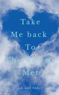 Cover for Ish And Shrey · Take me back to the day we met (Pocketbok) (2022)