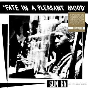 Cover for Sun Ra And His Myth Science Arkestra · Fate In A Pleasant Mood (LP) (2025)