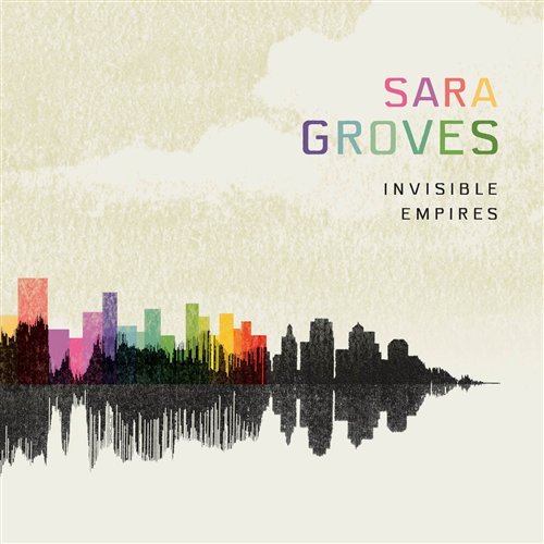 Cover for Sara Groves · Invisible Empires (CD) (2011)