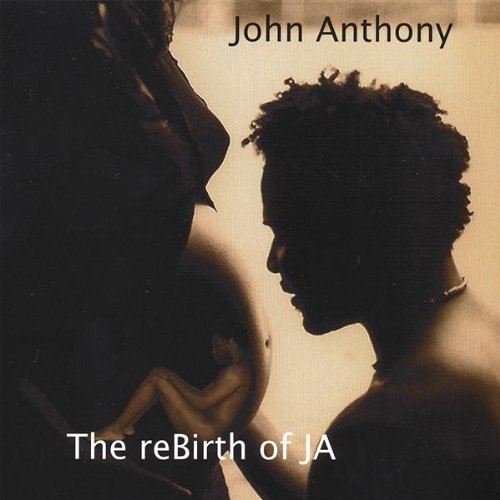 Rebirth of Ja - John Anthony - Music - John Anthony - 0837101355797 - June 19, 2007