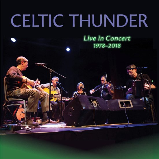 Live In Concert 1978-2018 - Celtic Thunder - Muziek - FREE DIRT - 0877746004797 - 16 juni 2023