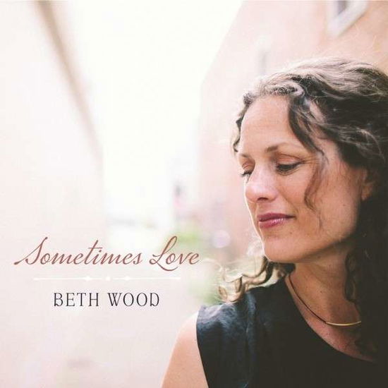 Cover for Beth Wood · Sometimes Love (CD) (2014)