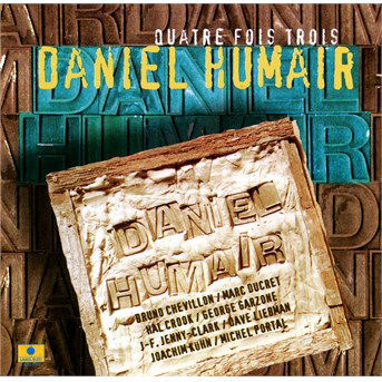 Cover for Daniel Humair · Quatre Fois Trois (CD) (2015)