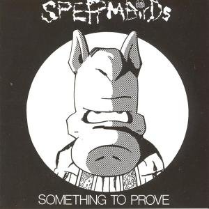 Something to Prove - Spermbirds - Music - BOSS TUNEAGE - 4260108235797 - April 7, 2023