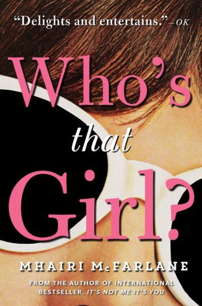 Cover for Mhairi McFarlane · Who's That Girl?: A Laugh-out-Loud Sparky Romcom! (Paperback Book) (2016)