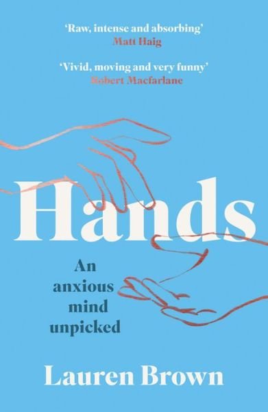 Hands: An Anxious Mind Unpicked - Lauren Brown - Books - HarperCollins Publishers - 9780008465797 - January 5, 2023