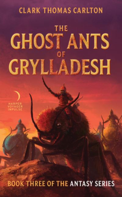 Cover for Clark Thomas Carlton · The Ghost Ants of Grylladesh: Book Three of the Antasy Series - The Antasy Series (Paperback Book) (2021)