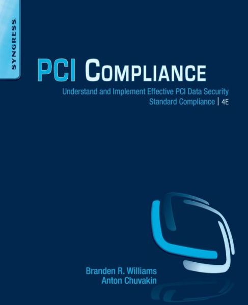 Cover for Williams, Branden R. (CISSP, CISM, CPISA, CPISM, and CTO of a Global Security Consulting group at a major security firm in Flower Mound, TX) · PCI Compliance: Understand and Implement Effective PCI Data Security Standard Compliance (Taschenbuch) (2014)