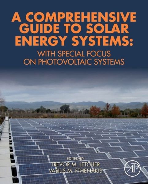 Cover for Trevor Letcher · A Comprehensive Guide to Solar Energy Systems: With Special Focus on Photovoltaic Systems (Gebundenes Buch) (2018)