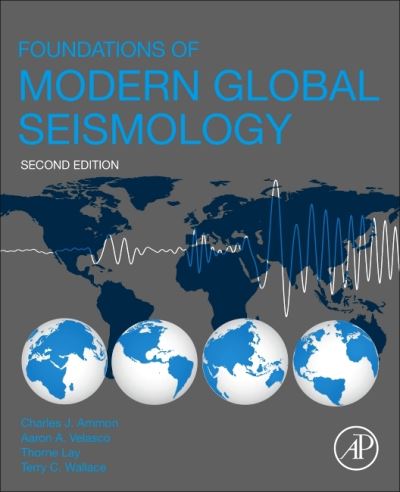 Cover for Ammon, Charles J. (Professor, Geoscience, Pennsylvania State University, USA) · Foundations of Modern Global Seismology (Paperback Book) (2020)