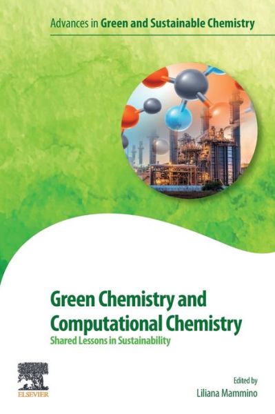 Cover for Green Chemistry and Computational Chemistry: Shared Lessons in Sustainability - Advances in Green and Sustainable Chemistry (Paperback Book) (2021)