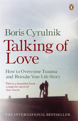 Cover for Boris Cyrulnik · Talking of Love: How to Overcome Trauma and Remake Your Life Story (Paperback Book) (2009)