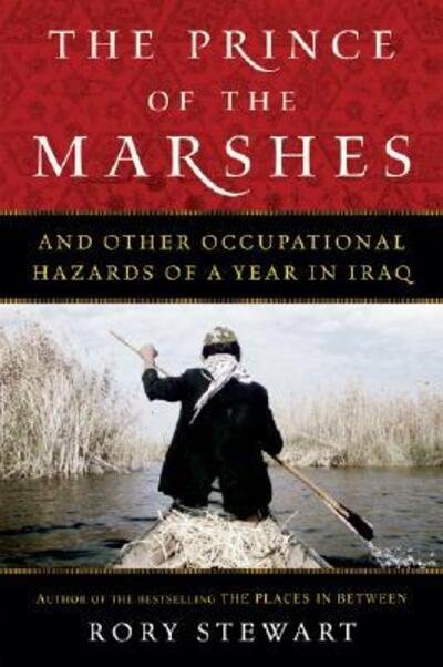 The Prince of the Marshes - Rory Stewart - Kirjat - Harvest Books - 9780156032797 - sunnuntai 1. huhtikuuta 2007