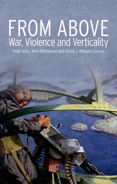 Cover for Peter Adey · From Above: War, Violence, and Verticality (Inbunden Bok) (2014)