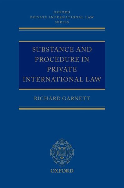 Cover for Garnett, Richard (National Consultant, Freehills Solicitors, Australia, and Professor of Law, University of Melbourne) · Substance and Procedure in Private International Law - Oxford Private International Law Series (Hardcover Book) (2012)