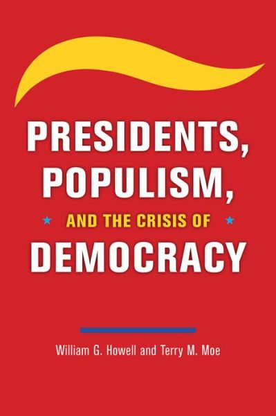 Cover for William G Howell · Presidents, Populism, and the Crisis of Democracy (Hardcover Book) (2020)