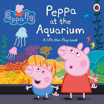 Cover for Peppa Pig · Peppa Pig: Peppa at the Aquarium: A Lift-the-Flap Book - Peppa Pig (Kartongbok) (2020)