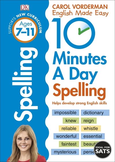 Cover for Carol Vorderman · 10 Minutes A Day Spelling, Ages 7-11 (Key Stage 2): Supports the National Curriculum, Helps Develop Strong English Skills - DK 10 Minutes a Day (Paperback Bog) (2020)