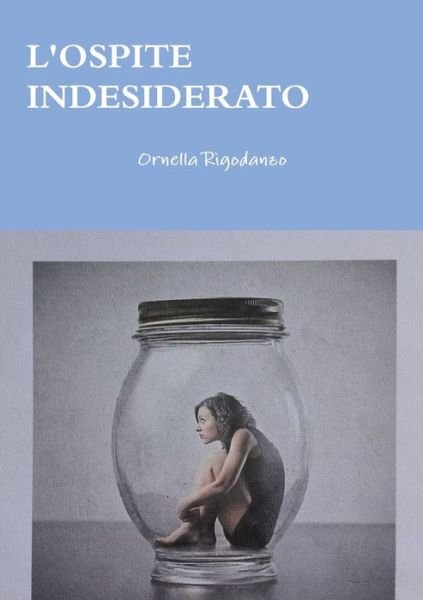 Cover for Ornella Rigodanzo · L'ospite Indesiderato (Taschenbuch) (2019)
