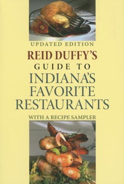 Cover for Reid Duffy · Reid Duffy's Guide to Indiana's Favorite Restaurants, Updated Edition: With a Recipe Sampler (Paperback Book) [Updated edition] (2006)