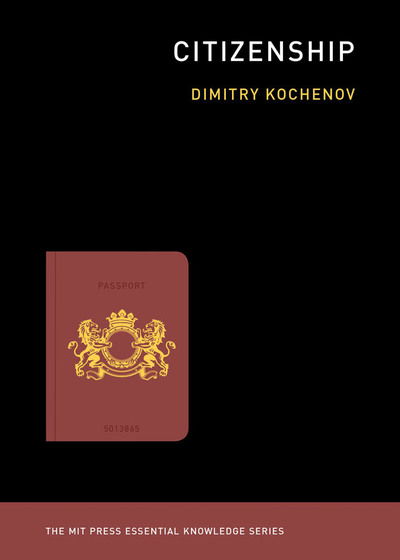 Cover for Kochenov, Dimitry (Chair in EU Constitutional Law, University of Groningen) · Citizenship - MIT Press Essential Knowledge series (Paperback Book) (2019)