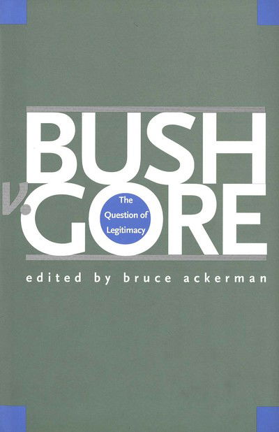 Cover for Bruce Ackerman · Bush V Gore 8211 the Question of Leg (Hardcover Book) (2002)