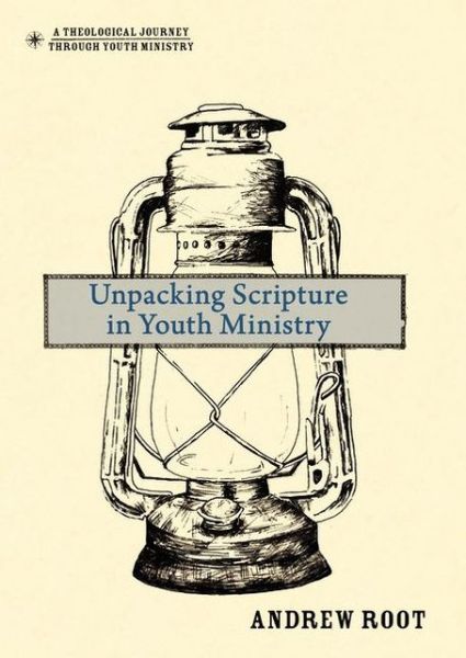 Cover for Andrew Root · Unpacking Scripture in Youth Ministry (Hardcover Book) (2013)