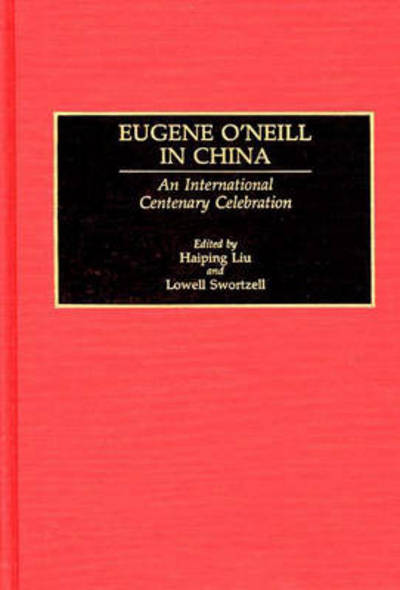 Cover for Haiping Liu · Eugene O'Neill in China: An International Centenary Celebration (Hardcover Book) (1992)