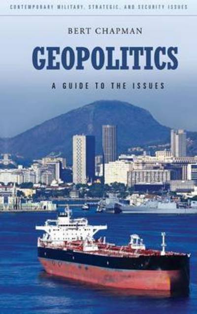 Cover for Bert Chapman · Geopolitics: A Guide to the Issues - Contemporary Military, Strategic, and Security Issues (Hardcover bog) (2011)