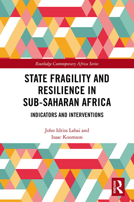 Cover for John Idriss Lahai · State Fragility and Resilience in sub-Saharan Africa: Indicators and Interventions - Routledge Contemporary Africa (Gebundenes Buch) (2020)