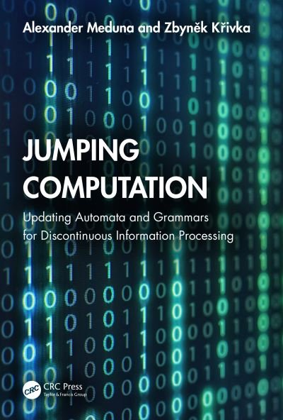 Cover for Meduna, Alexander (Brno University of Technology, Brno, Czech Republic) · Jumping Computation: Updating Automata and Grammars for Discontinuous Information Processing (Paperback Book) (2024)