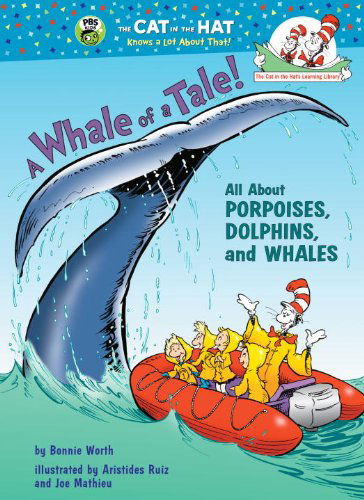 Cover for Bonnie Worth · A Whale of a Tale!: All About Porpoises, Dolphins, and Whales (Cat in the Hat's Learning Library) (Hardcover Book) (2006)