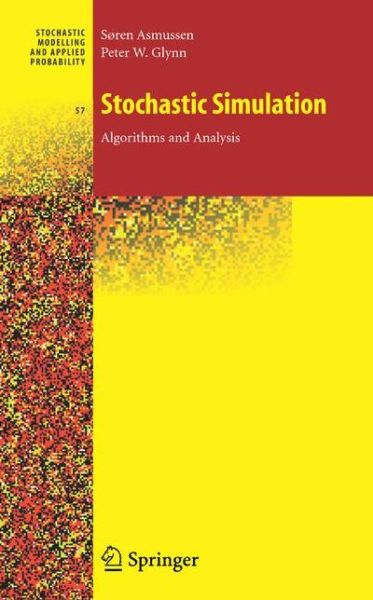 Cover for Soren Asmussen · Stochastic Simulation: Algorithms and Analysis - Stochastic Modelling and Applied Probability (Hardcover Book) [2007 edition] (2007)