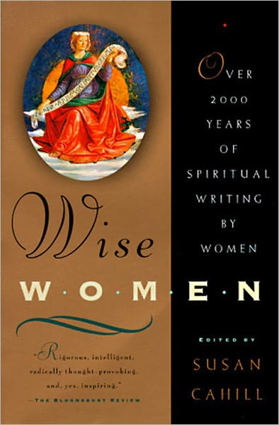 Wise Women - over Two Thousand Years of Spiritual Writing by Women - Susan Cahill - Książki - W W Norton & Co Ltd - 9780393316797 - 15 września 1997