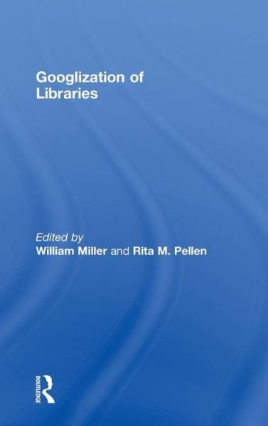 Cover for William Miller · Googlization of Libraries (Hardcover Book) (2008)