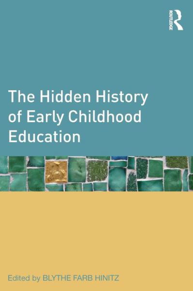 Cover for Blythe Farb Hinitz · The Hidden History of Early Childhood Education (Taschenbuch) (2013)