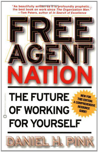 Cover for Daniel H. Pink · Free Agent Nation: How America's New Independent Workers are Transforming the Way We Live (Paperback Bog) [Reprint edition] (2002)