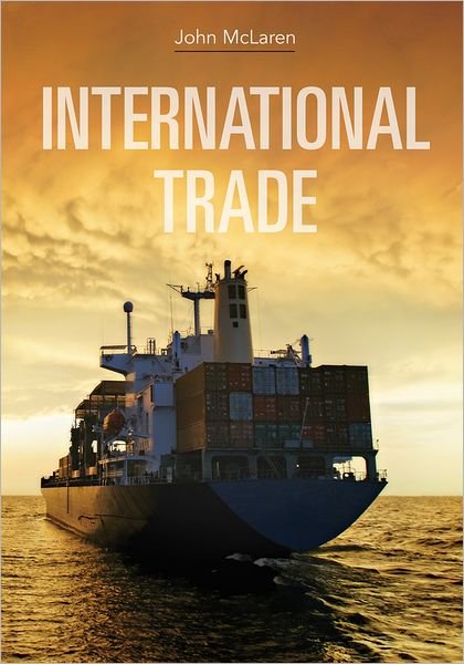 International Trade - McLaren, John (University of Virginia) - Bøger - John Wiley & Sons Inc - 9780470408797 - 7. december 2012